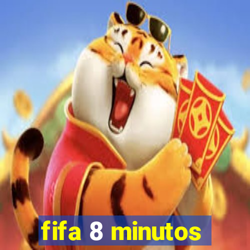 fifa 8 minutos